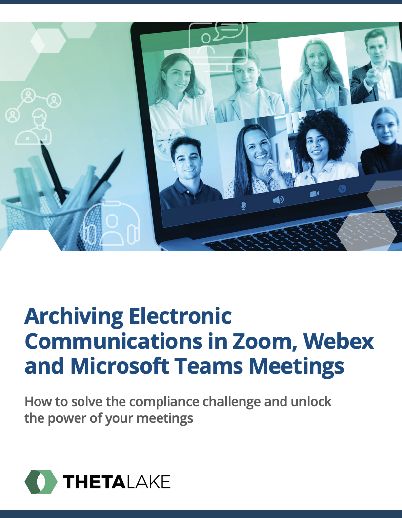 Archiving Electronic Communications in Zoom, Webex and Microsoft Teams Meetings White Paper
