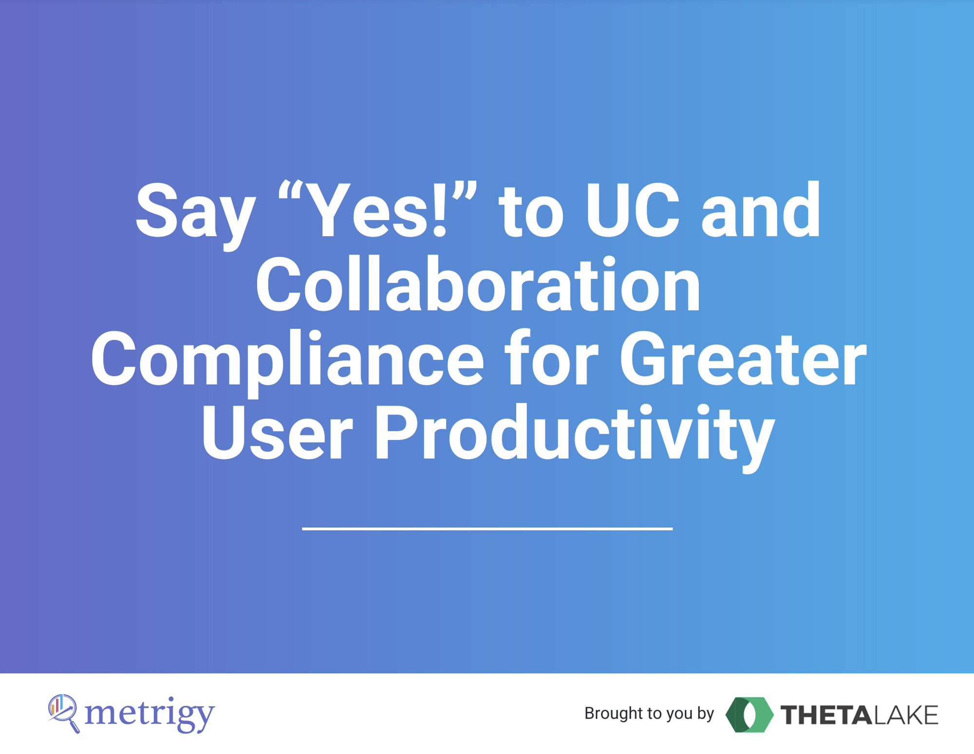 Metrigy eBook: Say “Yes!” to UC and Collaboration Compliance for Greater User Productivity
